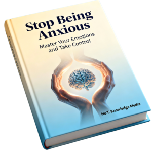 Stop Being Anxious Master Your Emotions and Take Control