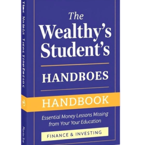 The Wealthy Student's Handbook: Essential Money Lessons Missing from Your Education