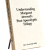 Understanding Margaret Atwood’s Post-Apocalyptic Trilogy Character Analysis and Themes Understanding Margaret Atwood Post e1769410506627