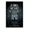 If Only We Had Never Met: A Dark Psychological Thriller of Secrets and Betrayal Book two If Only We Had Never Met A Dark Psychological Thriller of Secrets and Betrayal Book two e1769655357934