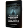Paranormal Containment Records: Chilling Stories of the Unexplained Paranormal Containment Records Chilling Stories of the Unexplained