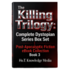 The Killing Trilogy: Complete Dystopian Series Box Set | Post-Apocalyptic Fiction eBook Collection Book 3 The Killing Trilogy Complete Dystopian Series Box Set Post Apocalyptic Fiction eBook Collection Book 3 e1769409530244